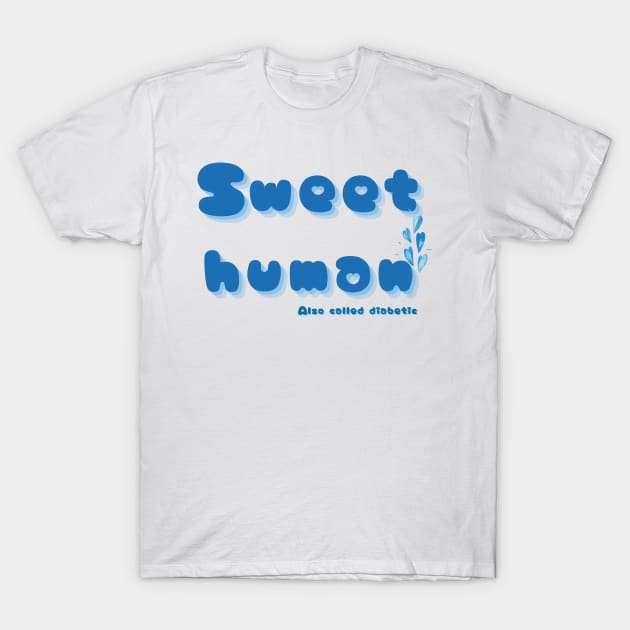 Sweet human also called diabetic T-Shirt by SalxSal